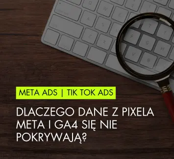 Dlaczego dane z Pixela Meta i GA4 się nie pokrywają?